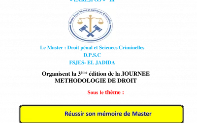 la 3ème édition de la JOURNEE METHODOLOGIE DE DROIT Sous le thème : Réussir son mémoire de Master Le 15 mars à partir de 9H , FSJESJ