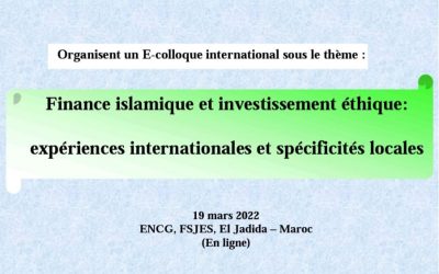 E-Colloque International «Finance islamique et investissement éthique : expériences internationales et spécificités locales» 19 mars 2022 (En ligne) 