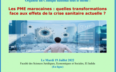Les PME marocaines : quelles transformations face aux effets de la crise sanitaire actuelle ? Le 19 Juillet 2022 (En ligne)